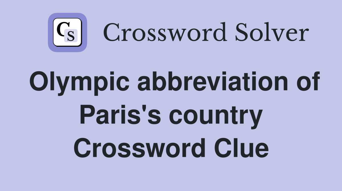 olympic-abbreviation-of-paris-s-country-crossword-clue-answers